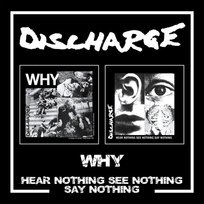 Why/Hear Nothing See Nothing Say Nothing Discharge