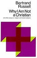 Why I Am Not a Christian: And Other Essays on Religion and Related Subjects - Russell Bertrand
