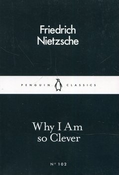 Why I am So Clever - Nietzsche Fryderyk