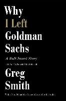 Why I Left Goldman Sachs - Smith Greg