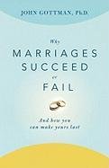 Why Marriages Succeed or Fail: And How You Can Make Yours Last Gottman John