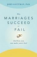 Why Marriages Succeed or Fail: And How You Can Make Yours Last - Gottman John