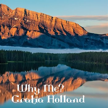 Why Me - Gratia Holland