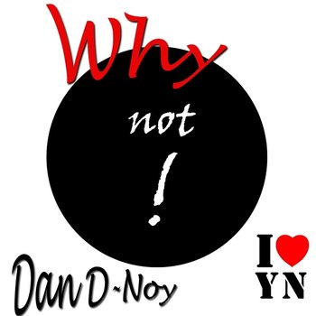 Why Not! - Dan D-Noy