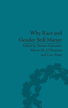 Why Race and Gender Still Matter: An Intersectional Approach - O'donovan Maeve M.