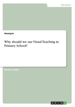 Why should we use Visual Teaching in Primary School? - Anonym