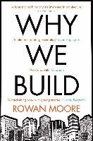 Why We Build - Moore Rowan