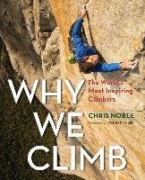 Why We Climb - Noble Chris