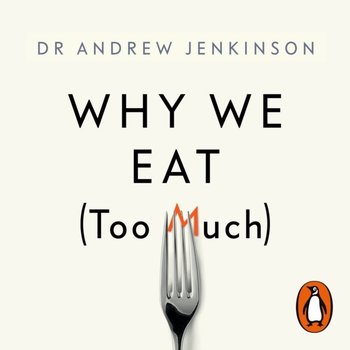 Why We Eat (Too Much) - Jenkinson Andrew