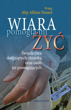 Wiara Pomogła mi Żyć
