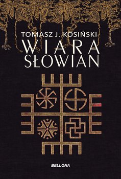 Wiara Słowian - Kosiński Tomasz Józef
