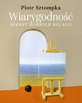 Wiarygodność. Sekret dobrych relacji Sztompka Piotr