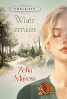 Wiatr zmian. Pomiędzy. Tom 3 Mąkosa Zofia