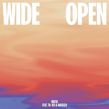 Wide Open - Wafia feat. Ta-ku, Masego