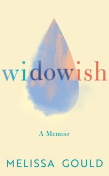 Widowish. A Memoir - Melissa Gould
