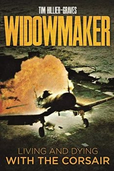 Widowmaker: Living and Dying with the Corsair - Tim Hillier-Graves