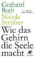 Wie das Gehirn die Seele macht Struber Nicole, Roth Gerhard