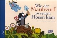 Wie der Maulwurf zu seinen Hosen kam - Miler Zdenek