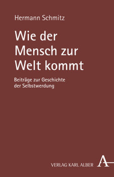 Wie der Mensch zur Welt kommt - Schmitz Hermann