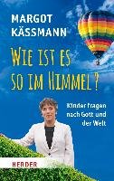 Wie ist es so im Himmel? - Kaßmann Margot