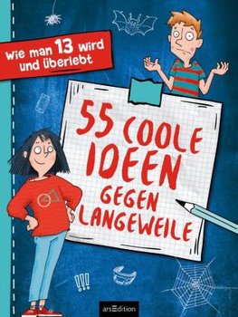 Wie man 13 wird - 55 coole Ideen gegen Langeweile