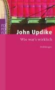 Wie war's wirklich - Updike John