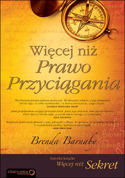 Więcej niż prawo przyciągania - Barnaby Brenda