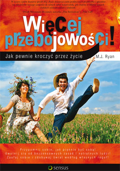 Więcej przebojowości! Jak pewnie kroczyć przez życie - Ryan M.J.