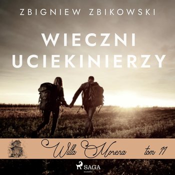 Wieczni uciekinierzy. Willa Morena. Tom 11 - Zbikowski Zbigniew