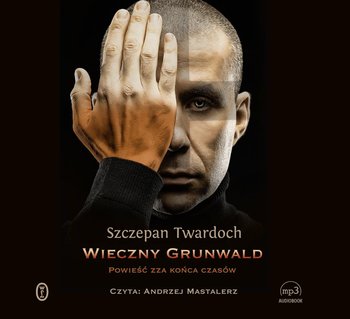 Wieczny Grunwald. Powieść zza końca czasów - Twardoch Szczepan