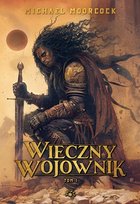 Wieczny wojownik. Tom 1 Moorcock Michael
