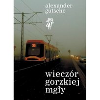 Wieczór gorzkiej mgły Gutsche Alexander