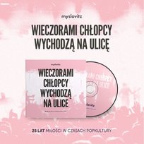 Wieczorami chłopcy wychodzą na ulice. 25 lat miłości w czasach popkultury