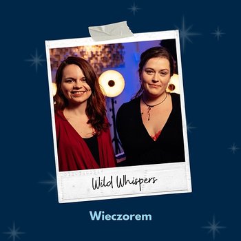 Wieczorem - Artyści Festiwalu Kolęd w Krakowie, Wild Whispers