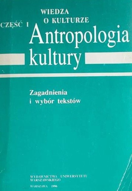 Wiedza o kulturze Antropologia kultury Część I - Opracowanie zbiorowe