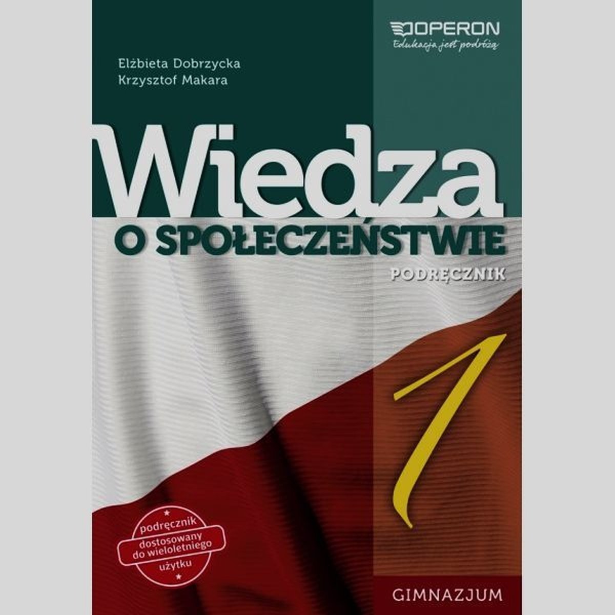 Wiedza O Społeczeństwie Operon Sprawdzian Ustrój Rzeczypospolitej Polskiej Wiedza o społeczeństwie 1. Podręcznik. Gimnazjum - Dobrzycka Elżbieta