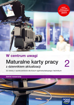 Wiedza o społeczeństwie. W centrum uwagi. Karty pracy maturalnej. Liceum i technikum. Klasa 2. Zakres rozszerzony - Opracowanie zbiorowe