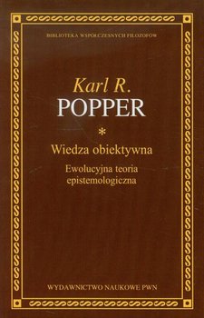Wiedza obiektywna. Ewolucyjna teoria epistemologiczna - Popper Karl R.