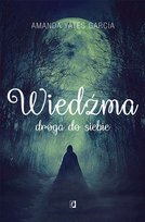 Wiedźma. Droga do siebie Yates Garcia Amanda