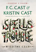 Wiedźmi czar. Spells Trouble. Siostry z Salem. Tom 1 - Cast Kristin, Cast P.C.