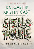 Wiedźmi czar. Spells Trouble. Siostry z Salem. Tom 1&nbsp;-&nbsp;Cast P.C., Cast Kristin