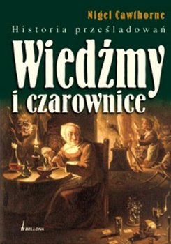 Wiedzmy I Czarownice Historia Przesladowan Cawthorne Nigel Ksiazka W Sklepie Empik Com