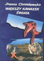 Większy kawałek świata Chmielewska Joanna