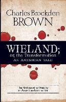Wieland Or, the Transformation: An American Tale - Brown Charles Brockden