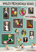 Wielcy przyjaciele dzieci - Michalak Marek