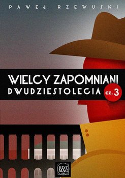 Wielcy zapomniani dwudziestolecia. Część 3 - Rzewuski Paweł