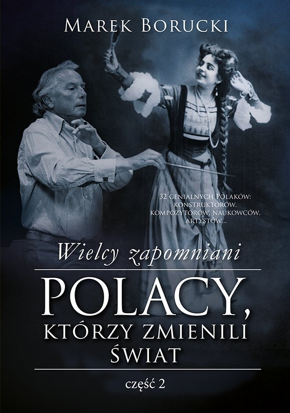 Wielcy zapomniani. Polacy, którzy zmienili świat. Część 2 - ebook epub