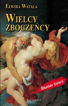 Wielcy zboczeńcy - Watała Elwira