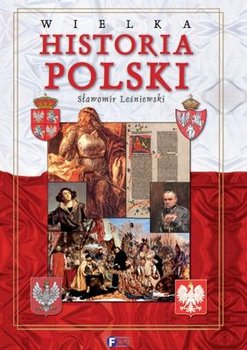 Wielka historia Polski - Leśniewski Sławomir