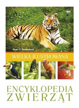 Wielka Ilustrowana Encyklopedia Zwierząt - Dossenbach Hans